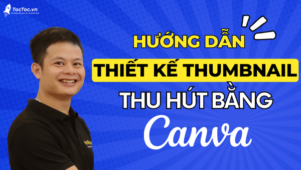 Cách tạo ảnh thumbnail Youtube, làm thumbnail youtube cực đẹp có ngay sau 5 phút