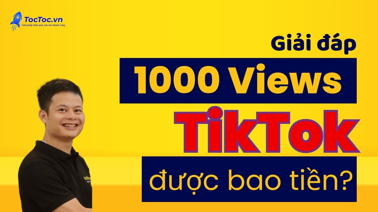 1000 view tiktok được bao nhiêu tiền