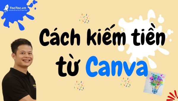 Cách Kiếm Tiền Từ Canva