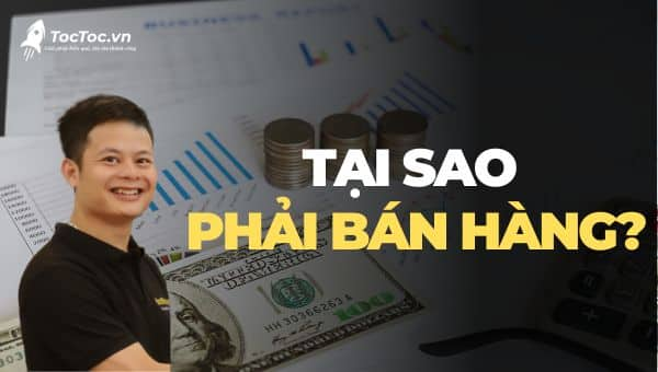 Tại sao bạn phải bán hàng?