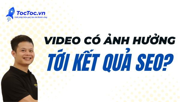 Video có thật sự ảnh hưởng đến kết quả SEO