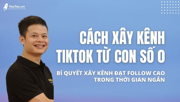 Cách Xây Dựng Kênh TikTok Triệu View Từ Con Số 0 