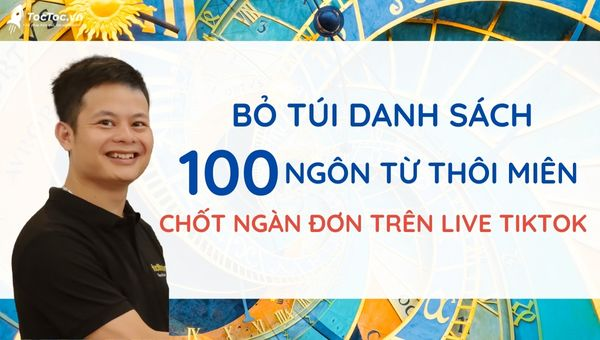 Bỏ túi 100 ngôn từ thôi miên chốt ngàn đơn trên live tiktok