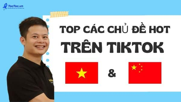 Top những chủ đề hot trên TikTok 