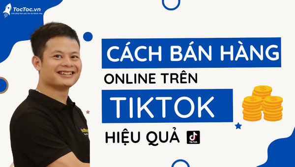 Cách Bán Hàng Trên TikTok