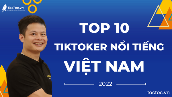 top 10 TikToker nổi tiếng Việt Nam