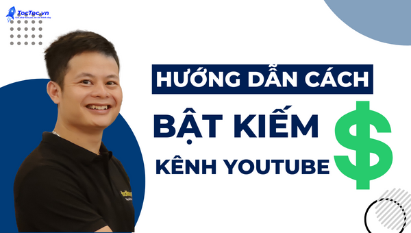 Hướng Dẫn Đăng Ký Bật Kiếm Tiền Kênh Youtube