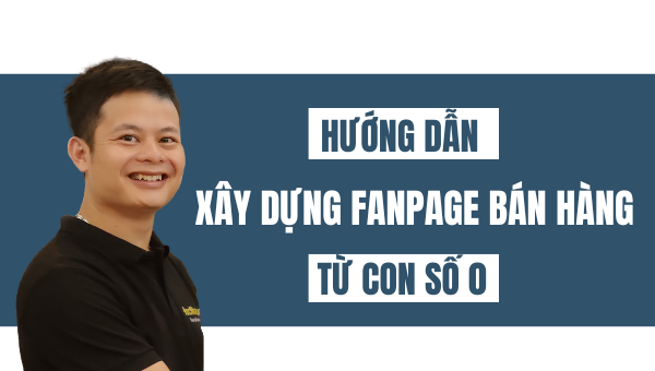 cách xây dựng fanpage bán hàng từ con số 0