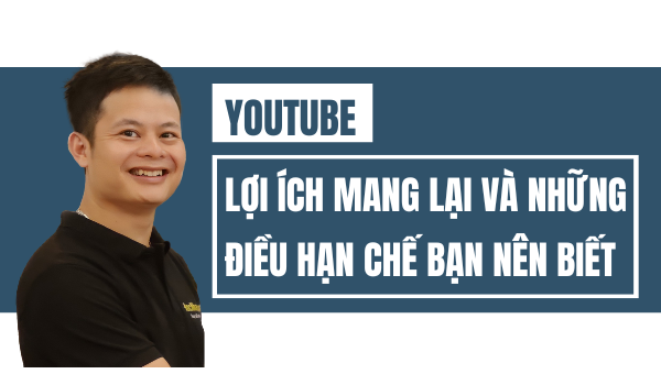 Lợi ích của Youtube và những điều hạn chế bạn nên biết