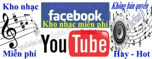 Kho nhạc không bản quyền dành cho Youtube và Facebook