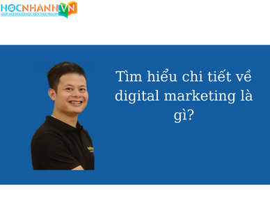 Tìm hiểu chi tiết về digital marketing là gì?