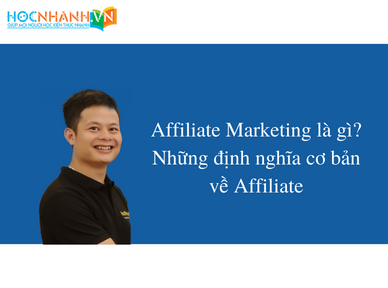 Affiliate Marketing là gì? Những định nghĩa cơ bản về Affiliate