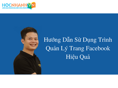 Hướng Dẫn Sử Dụng Trình Quản Lý Trang Facebook Hiệu Quả