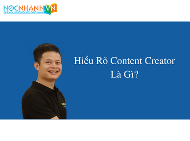 Hiểu Rõ Content Creator Là Gì?