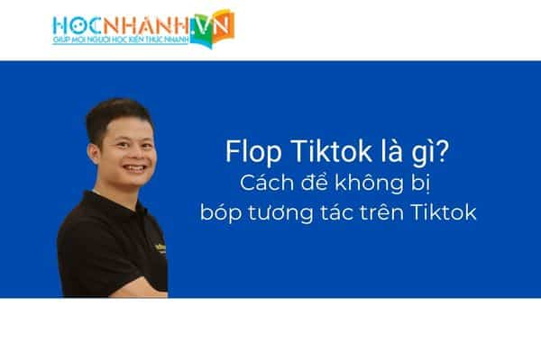 Cách để không bị flop Tiktok. Những điều khiến bạn bị bóp tương tác trên Tiktok