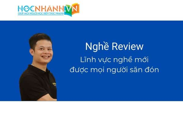 Nghề Review. Lĩnh nghề mới được mọi người săn đón nhất hiện nay.