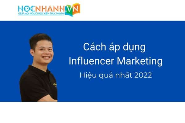 Influencer Marketing và cách áp dụng Influencer Marketing hiệu quả trong việc xây dựng thương hiệu