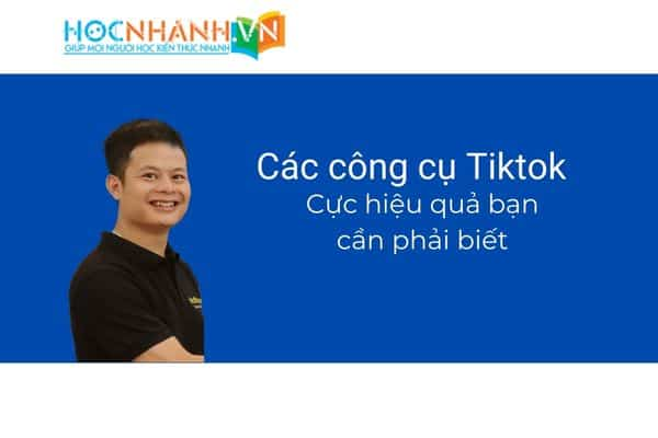 Các công cụ Tiktok bạn cần phải biết để trở thành một Tiktoker chuyên nghiệp