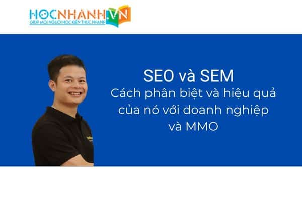 SEM và SEO. Hai vũ khí đắc lực của Marketing Online. Giống và khác nhau như thế nào?