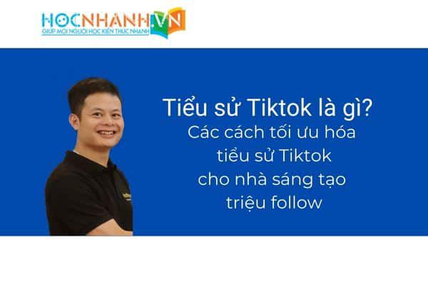 Tiểu sử Tiktok là gì? Tổng hợp các mẹo tối ưu hóa tiểu sử Tiktok cho nhà sáng tạo