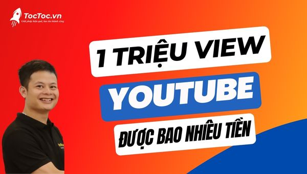 1 triệu view Youtube được bao nhiêu tiền?