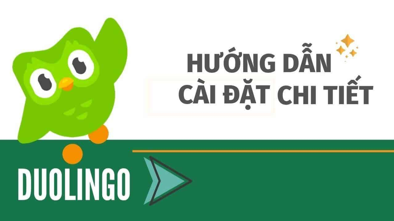 Mách bạn cách tải Duolingo về máy tính đơn giản, nhanh chóng