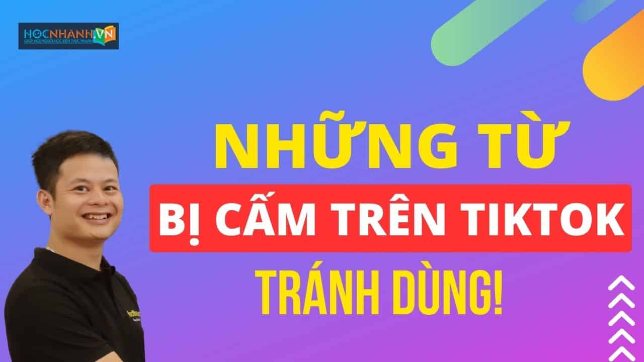 Danh Sách Những Từ Bị Cấm Trên TikTok Tránh Dùng