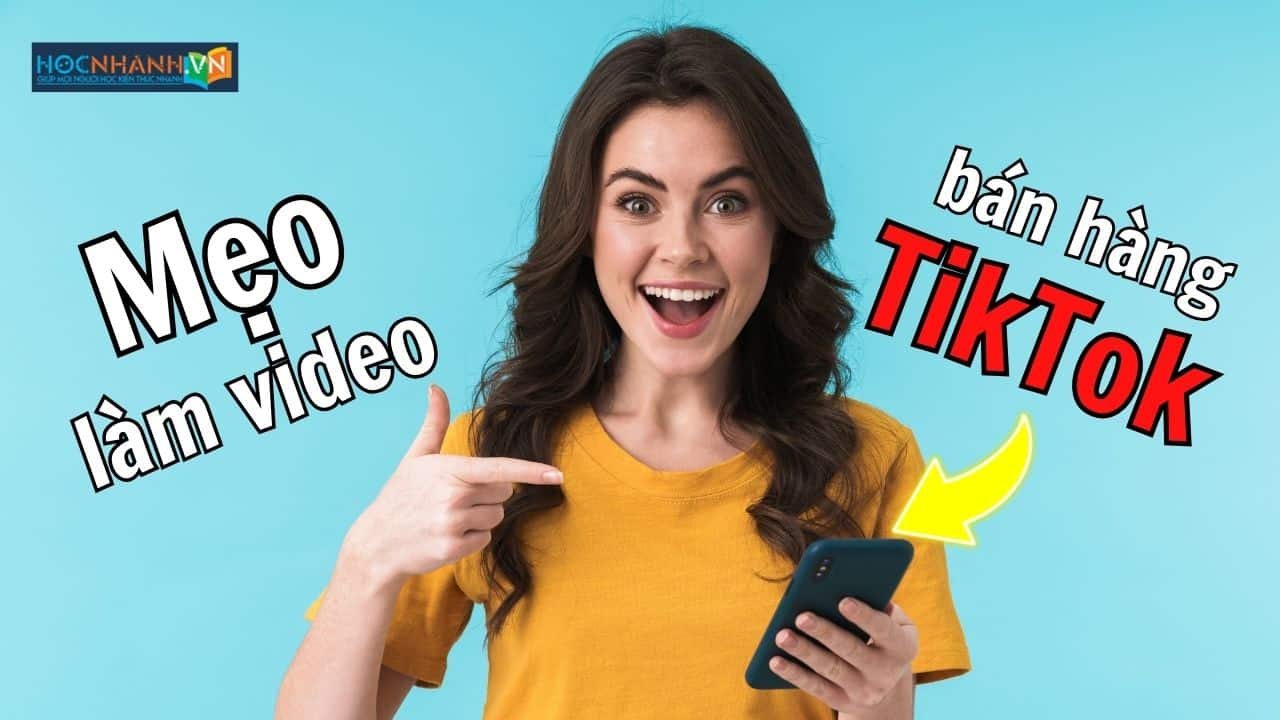 Cách Làm Video Bán Hàng Trên TikTok Hấp Dẫn Người Mua